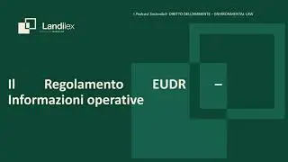 Il Regolamento EUDR - informazioni operative