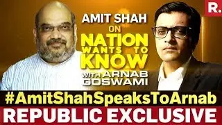 Amit Shah On Nation Wants To Know With Arnab Goswami - Full Episode