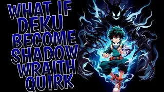 What If Deku Had a Shadow Wraith Quirk l Part 1