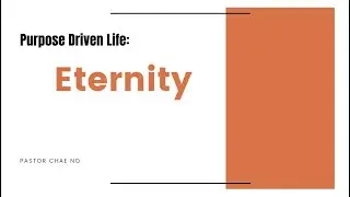 Purpose Driven Life: Eternity