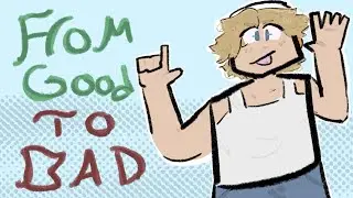 From good to bad/ ryan3000 animation 