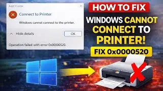 How to Fix Printer Error 0x00000520 | Windows Cannot Connect to the Printer (Windows 10/11)