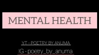 How to takecare of our mental health?| POETRY BY ANUMA #mentalhealthmatters #mentalwellness