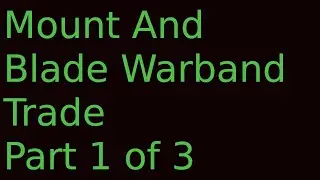 Mount and Blade Warband, часть 1, торговый путь за 5000 динариев