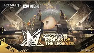 2025 Arknights Ambience Synesthesia — Echoes of the Legends