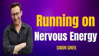 Running on Nervous Energy simon sinek motivation | simon sinek motivation of american