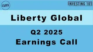 Liberty Global Q2 2025 Earnings Call | Q2 2025 Earnings Conference Call | Q2 2025 Results