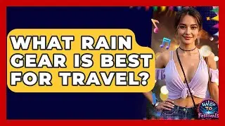 What Rain Gear Is Best For Travel? - We Go To Festivals