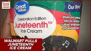 Walmart Pulls Juneteenth Ice Cream After MASSIVE Backlash | Roland Martin