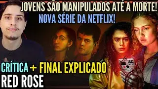 Red Rose | Critica + FINAL EXPLICADO - S&eacute;rie da Netflix com jovens sendo manipulados at&eacute; a morte
