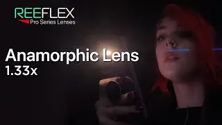 REEFLEX Anamorphic 1.33x lens | hands-on with David Addison