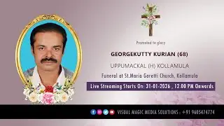 Funeral Service of Georgekutty Kurian (68) Uppumackal || 31-01-2026 || Live Streaming ||