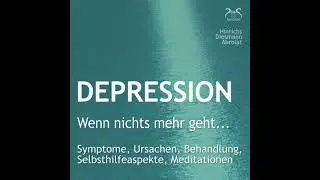 Depression: 'Wenn nichts mehr geht...' - Symptome, Ursachen, Behandlung, Selbsthilfeaspekte,
