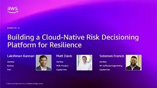 AWS re:Invent 2025 - Building a Cloud-Native Risk Decisioning Platform for Resilience (AIM273)