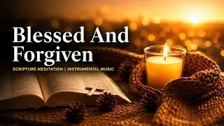 Blessed and Forgiven | Psalm 32 Scripture Meditation 🕯️ Peace, Guidance & Rest