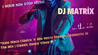 &ldquo;Italo Disco Cl&aacute;sico ✨ 80s Retro Session | DJMatrix In The Mix | Classic Dance Vibes&rdquo; #djmix #dj
