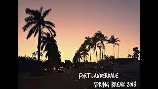 Fort Lauderdale Vlog | Spring Break 2018