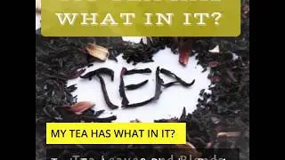 MY TEA HAS WHAT IN IT? Toxic Tea Leaves & Blends  - Part 1