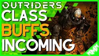 OUTRIDERS UPDATE : Incoming Buffs for All Classes!