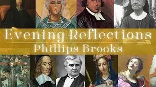 Reflections: Saints and Sacred Lives - Phillips Brooks
