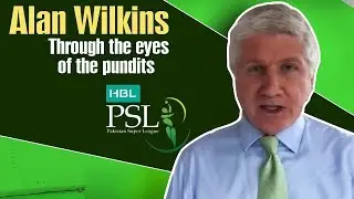 HBL PSL &ndash; through the eyes of the pundits | Alan Wilkins