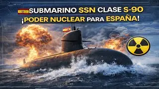SUBMARINO SSN CLASE S-90 &iexcl;PODER NUCLEAR PARA ESPA&Ntilde;A!