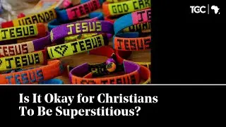Is It Okay for Christians To Be Superstitious?