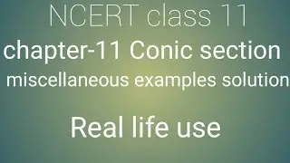 NCERT Class 11 maths chapter- 11 Conic section: Miscellaneous examples solution with real life