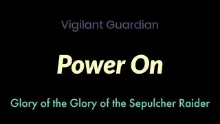 Power ON | Vigilant Guardian | Glory of the Sepulcher Raider