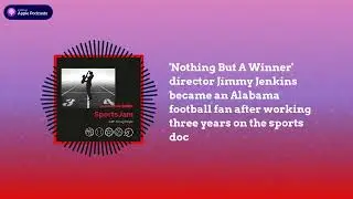 'Nothing But A Winner' director Jimmy Jenkins became an Alabama football fan after working three...