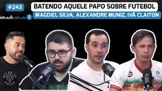 Mais Que Tal Podcast #243 Magdiel Silva, Alexandre Muniz, Ivã Claiton