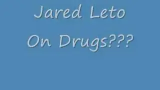 Jared Leto On Drugs??