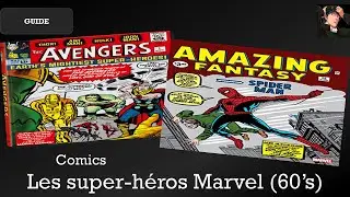 Les super-héros Marvel de l'âge d'argent (1961-1969) : Avengers, Iron Man, X-Men, Spider-Man...