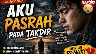 Aku Pasrah Pada Takdir – Lagu Galau Pop Rock Melayu Bikin Nangis