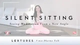 Why Silent Sitting Changes Everything About Meditation | Shift in How We View Meditation