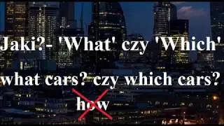 Jaki? - what czy which? na pewno nie how - uważaj! - j. angielski, nie rób błędów