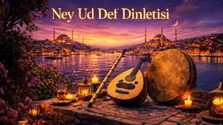Ney Ud Def Dinletisi 🌙 13032 Hareketli Ruhani Akış