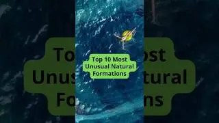 Top 10 Most Unusual Natural Formations