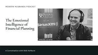 The Emotional Intelligence of Financial Planning: A Conversation with Nick Ashburn #podcast