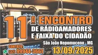 11&deg; Encontro de Radioamadores e Faixa do Cidad&atilde;o em S&atilde;o Jo&atilde;o Nepomuceno MG 13/09/2025