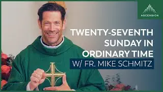 Twenty-seventh Sunday in Ordinary Time - Mass with Fr. Mike Schmitz