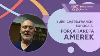 Apresenta&ccedil;&atilde;o For&ccedil;a Tarefa Amerek - Yurij Castelfranchi