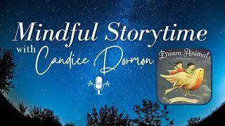 Dream Animals | Mindful Storytime, Candice Dormon