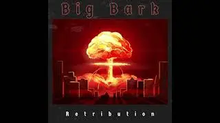 Big Bark - Retribution [Official Audio]