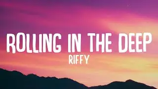 Rolling in the Deep - Riffy | Lyrics