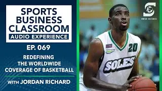 Redefining the Worldwide Coverage of Basketball with Jordan Richard (EP 69)