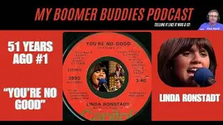My Boomer Buddies Podcast: S3 E8: From 51 Years Ago, Linda Ronstadt's #1 Hit, 