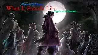 What It Sounds Like Nightcore Version
