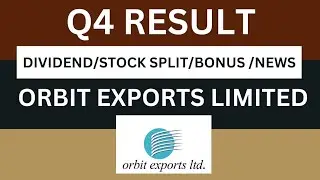 Orbit Exports Q4 Results 2024 | Orbit Exports Results Today | Orbit Share Latest News | Orbit Share