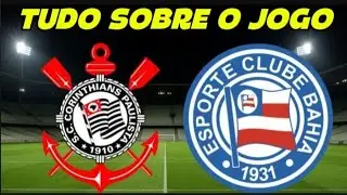 CORINTHIANS X BAHIA: ESCALA&Ccedil;&Otilde;ES, ONDE ASSISTIR, DESFALQUES, ARBITRAGEM, HOR&Aacute;RIO